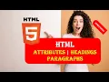HTML5 Beginners Tutorial 3 ATTRIBUTES HEADINGS PARAGRAPHS IN HINDI