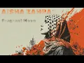 Download Lagu AISHA ZAHRA - Fragrant Moon القمر العطر [SINGLE] Lyrics by Ziul Serip