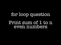 17 Sum of EVEN numbers from 1 to n in JAVA