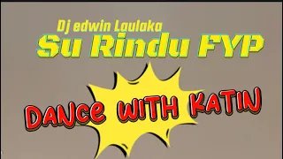 Download Dj Su Rindu FYP Tiktok - Edwin Laulaka || Coreo Thyna Olin || DANCE WITH KATIN MP3
