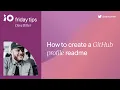 How to create a GitHub profile README Friday Tips