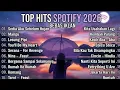 Lagu TOP HITS SPOTIFY 2026 | PLAYLIST LAGU VIRAL TERBAIK TRENDING - LAGU GALAU TERBARU | TANPA IKLAN