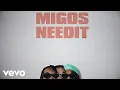 Migos - Need It ft YoungBoy Never Broke Again