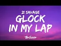 Lagu 21 Savage – Glock In My Lap (Lyrics)