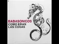 Babasónicos - Como eran las cosas 