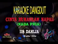 Karaoke CInta Bukanlah Kapal Nada Pria - Iis Dahlia (Karaoke Dangdut Tanpa Vocal)