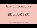analogize How to pronounce analogize in english correct Start with A Learn from me