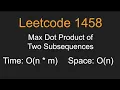 LeetCode 1458 Max Dot Product of Two Subsequences Leetcode Daily - Python