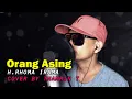 Download Lagu ORANG ASING - H. RHOMA IRAMA (Cover By Thamrin T)