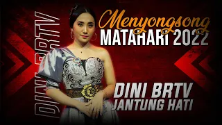 Download DINI BRTV – JANTUNG HATI (Tri Puspa) | MENYONGSONG MATAHARI 2022 MP3