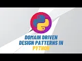 Domain Driven Design Patterns in Python Design Patterns