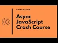 Asynchronous JavaScript Crash Course