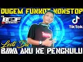 Download Lagu DUGEM BAWA AKU KEPENGHULU [LESTi]❗Remix Funkot NONSTOP Super Kencang PaLing Enak Terbaru! #DJB2F™