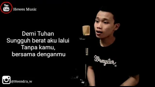 Download Lirik demi Tuhan aku ikhlas  (Hendra cover) MP3