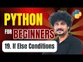 Python for Beginners 19 If Else Conditions Conditional Statements in Python