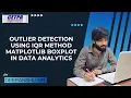 Outlier Detection Using IQR Method Matplotlib Boxplot using Data Analytics Python Tutorial