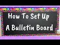 Putting Together A Bulletin Board How To Great For New Teachers
