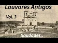 Download Lagu Louvores Antigos - Volume 3. Saudades..