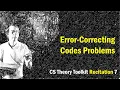 Error Correcting Codes problems CMU Recitation 7 of CS Theory Toolkit