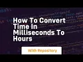 how to convert time in milliseconds to hours