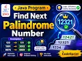 Java Interview Program To Find The Next Palindrome Number