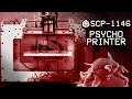SCP-1146 Psycho Printer Safe Autonomous SCP