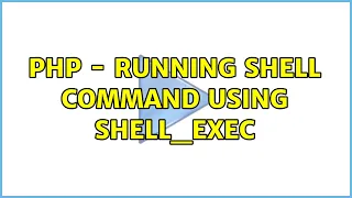 php - running shell command using shell