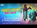 Download Lagu PARDESI PALMA BHULI JASE RE DJ JATIN DESI KING DJ RAHUL KUMBHARIA