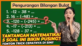 5 Soal Pengurangan Bilangan Bulat Ini Bikin Pusing?! TRIK CEPAT 5 Detik Langsung Paham! 🤯📐