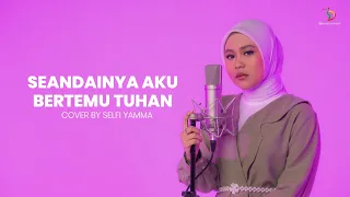 selfi yamma seandainya aku bertemu tuhan cover song 