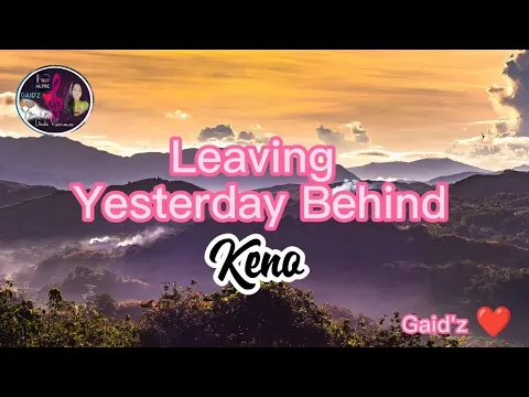 Download MP3 Leaving Yesterday Behind _Keno(Lyrics)
