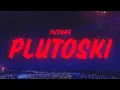 Download Lagu Future - PLUTOSKI (Lyrics)