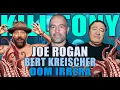 KILL TONY - JOE ROGAN BERT KREISCHER DOM IRERRA