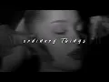 Download Lagu Ariana Grande, ordinary things | slowed + reverb |
