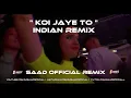 Download Lagu Indian Remix ❤️ Koi Jaye To ❤️ Saad Official 😘 S Music 2024