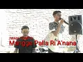 Download Lagu IWAN TOMPO - Mangge Palla Ri Ana'na ( cover by Aznur)