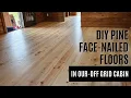 Exactly how we layed 1x8 pine face-nailed floors in our tiny off-grid cabin