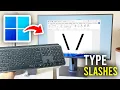 How To Type Forward Slash and Back Slash On Keyboard PC Laptop - Full Guide