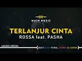 Download Lagu ROSSA feat. PASHA - TERLANJUR CINTA (Karaoke Version)