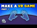 How to Make a VR Game in Unity - Part 1 Setup and Player