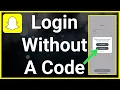 How To Login To Snapchat Without Verification Code