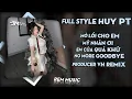 Lagu FULL LIST STYLE HUY PT REMIX - MỞ LỐI CHO EM X MỸ NHÂN ƠI X EM CỦA QUÁ KHỨ - VH REMIX