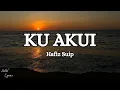 Download Lagu Hafiz Suip - Ku Akui (Solid Lyrics)