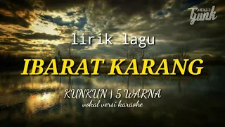 Download IBARAT KARANG - KUNKUN | 5 WARNA (Lirik karaoke) MP3