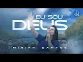 Download Lagu Mirian Santos | Eu Sou Deus (ADPB Templo Central)