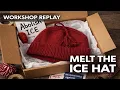 Melt the ICE Hat Tutorial Replay - Step-By-Step Guide