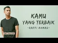 Download Lagu Raffi Ahmad - Kamu Yang Terbaik (Lyrics)