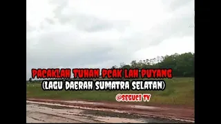 pacaklah tuhan pacak lah puyang lagu daerah sumatra selatan tengkuit buhuk 