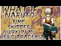 what if Naruto time skipped quirk in my hero academia