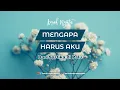 MENGAPA HARUS AKU? (SEDIH BANGET)